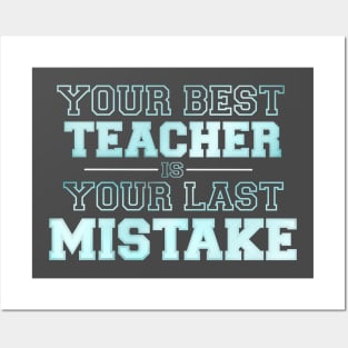 Your best teacher your last mistake Posters and Art